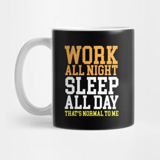 Work All Night Sleep All Day Night Shift Mug